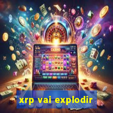 xrp vai explodir